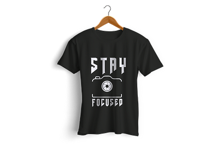 Stay Focused Photography T Shirt Design By Anwar Sadi On Dribbble