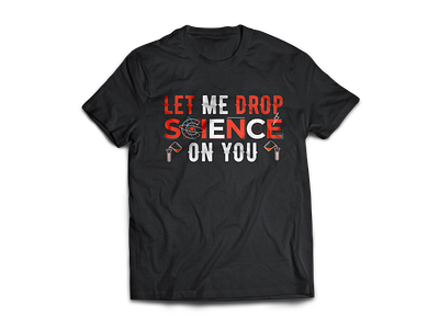 Let Me Drop Science On You Typography T Shirt Design by Zidannkh