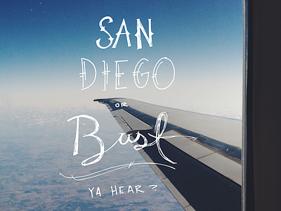 San Diego or Bust diego hand lettering photography san travel