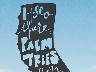 Palm Trees & 73 Degrees california hand hello lettering state