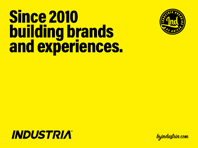 Since 2010 building brands and experiences. branding branding agency branding studio by industria creative studio design studio industria branding industria design studio logo design packaging packaging desing yellow