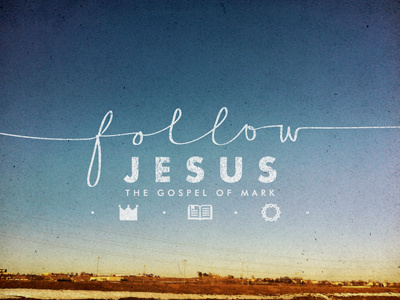 Follow Jesus Message Series bible crown follow gospel handmade type jesus mark photography typography