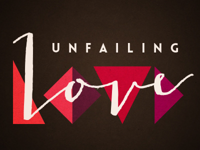 Unfailing Love church geometric illustration love typography valentines day