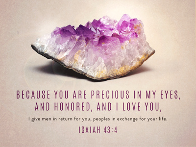 Verse of the Day: Isaiah 43:4 bible church crystal geode isaiah photo precious verse