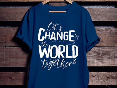 Let's Change the World Together design graphic graphic design t shirt typography vector
