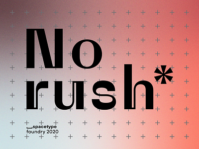 No rush*