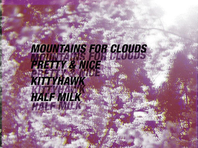 Mountains For Clouds flyer flyer half milk kittyhawk mountains for clouds pretty nice typography