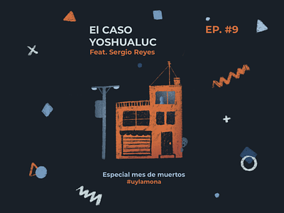 Ep 9 El caso Yoshualuc cover design covert art design dia de muertos ghost illustration podcast podcast art podcasting procreate scary story