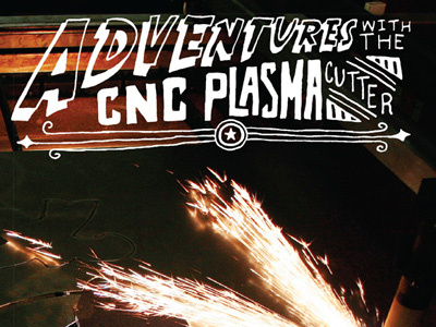 Adventures with the Plasma Cutter lettering photography plasma cutter typography