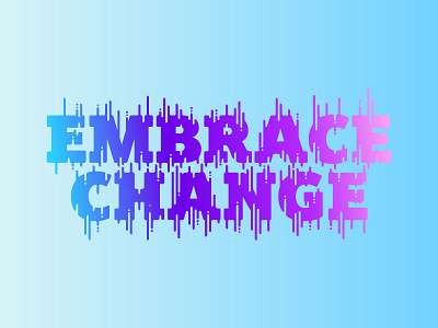 Embrace Change color drip lettering typography