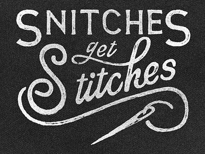 Snitches Get Stitches 2017 hand lettering illustration layout lettering pun sewing type typography vintage