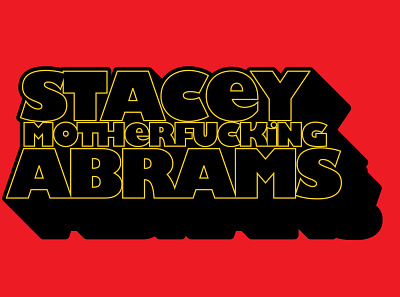 Stacey MF Abrams democracy democrat election georgia hugo stiglitz stacey abrams tarantino typography vote