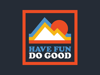 Have Fun Do Good apparel badge charity have fun do good mountain nature outdoors retro sticker design stickers thick lines
