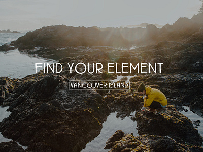 Tourism Vancouver Island- Find Your Element Campaign branding cam design graphic design ui ux