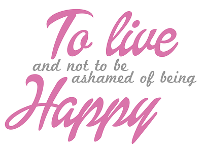 To live and not to be ashamed of being happy cancer contest happy shirt