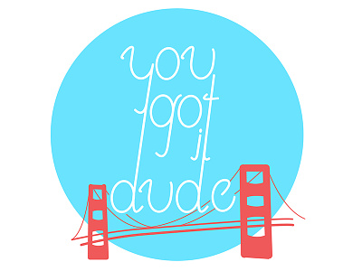 "You Got It Dude!" bridges california fullhouse sanfrancisco television tv type typography