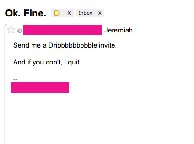 Ok. Fine. cant dribbble email fine no want yes
