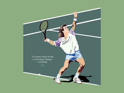 No matter what your life is, choosing it changes everything graphic design illustration sports tennis vector