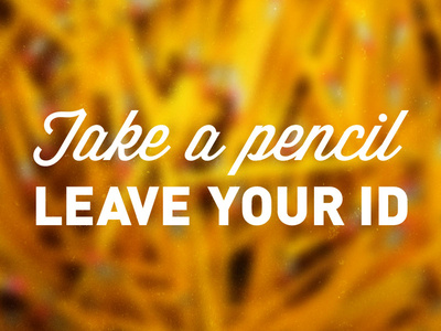 Take A Pencil Leave Your ID