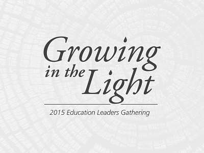 Growing In The Light 2015 education leaders gathering adobe garamond conference logo frutiger growing growing in the light jordan a. kauffman light logo mennonite education agency