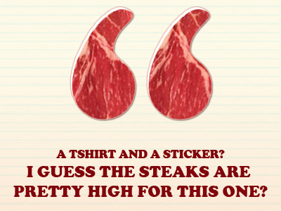 Steaks are pretty high