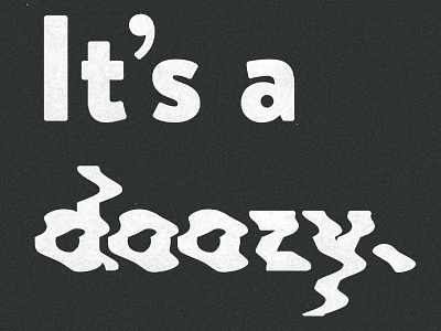 "doozy" Type Exploration 2 analog bold destroyed display type distorted type distortion distress gritty typography