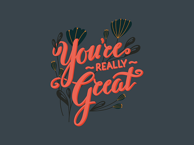 You're Really Great design hand drawn handlettering illustration type design typography vector