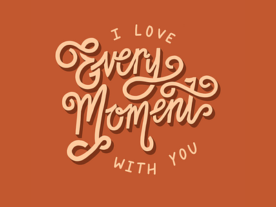 I Love Every Moment With You design digital art hand drawn handlettering illustration lettering lettering art moments orange procreate quote quote art type design typography