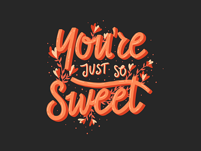 You're Just So Sweet black design digital art floral quote hand drawn handlettering hearts illustration lettering lettering art love pink procreate quote sweet type design typography valentines