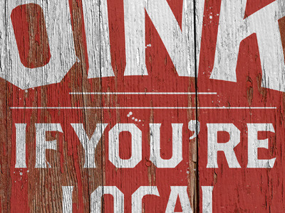 Oink if you're local painted piggly wiggly signs texture typography white wood