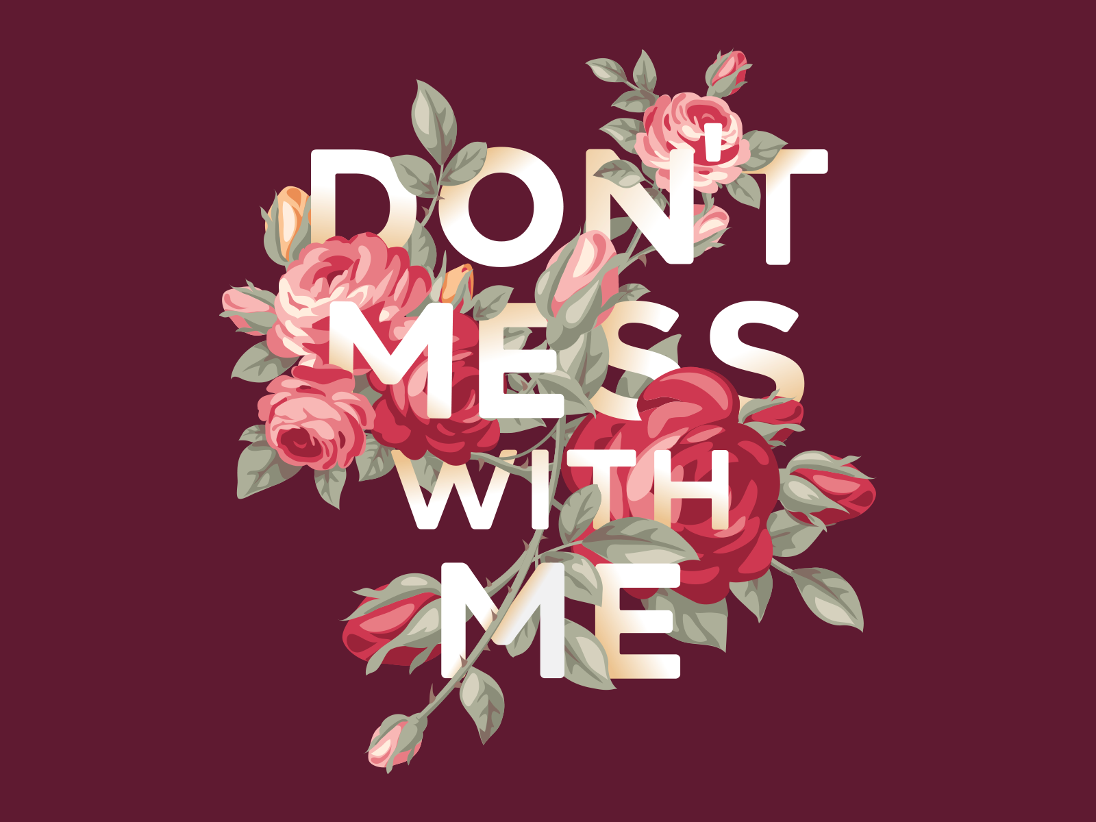 Don't Mess With Me - Color version design floral flowers hand drawn illustration jclovely roses threadless type typogaphy