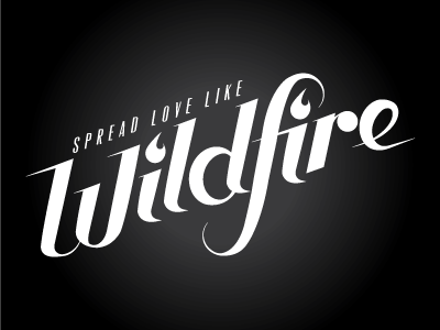 Spread Love like Wildfire