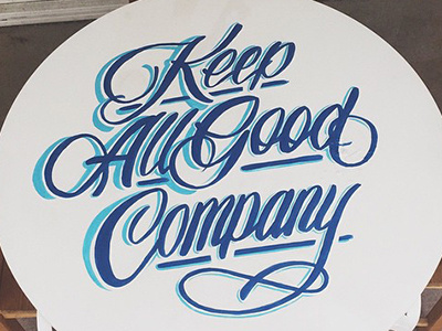 Keep All Good Company Table furniture hand lettering hand paint lettering painting script sign painting typography