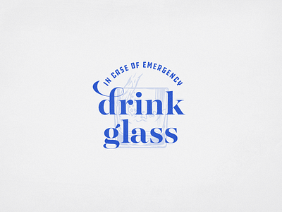 In Case Of Emergency Drink Glass beer blue bourbon derek mohr drink emergency glass illustration party scotch typography whiskey