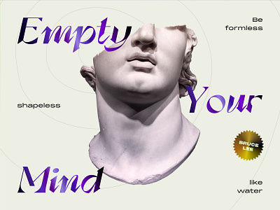 EYM - Exploration be like water bruce lee colors colours content design emptyyourmind exploration gradient layout sketch surreal typography vector