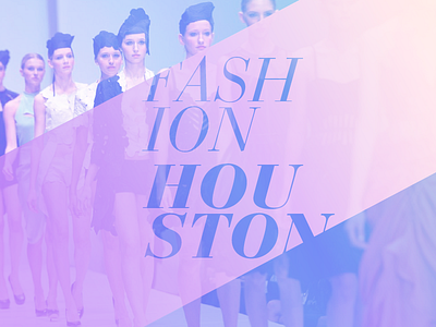 Fashion Houston Rebrand Exercise bauer bodoni fashion fashion houston gradients houston identity logo rebrand