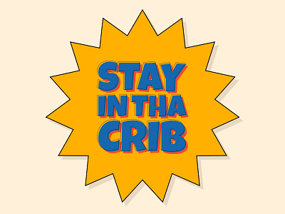 STAY IN THA CRIB design illustration typography