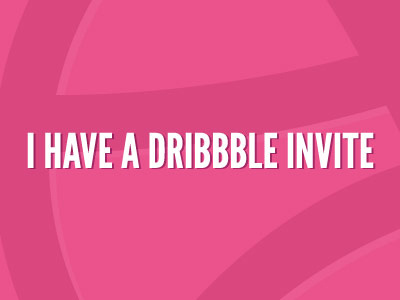 I Have a Dribbble Invite dribbble invite