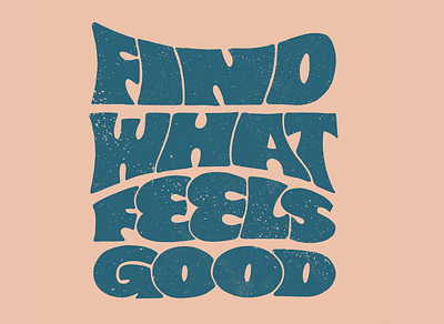 Find What Feels Good design distressed find what feels good groovy grunge texture hand lettered hand lettering handlettering ipad pro lettering lettering art procreate quote retro type typography typography art vintage logo yoga