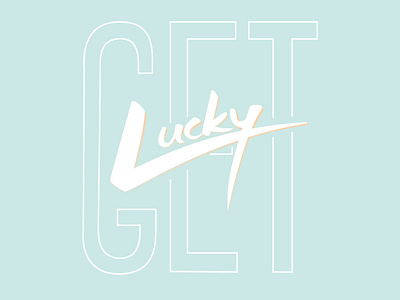 Get Lucky apricot brush brush pen condensed dynamic gradient hand lettering lettering mint shadow typography white