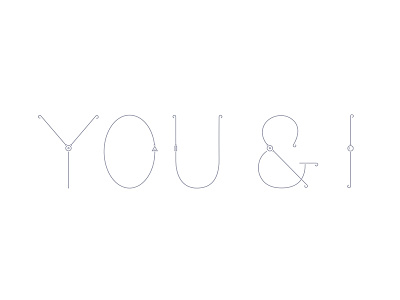 You & I curly delicate geometric shapes geometry grey hand hand lettering letter line typography