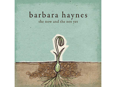 Barbara Haynes The Now And The Not Yet cd cover growth illustration plant