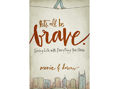 Let’s All Be Brave. cityscape hand lettering illustration tightrope