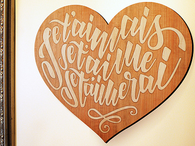 Je t'aimais, Je t'aime, Je t'aimerai hand lettered french quote. brush marker font hand lettering laser laser cut laser engraving lettering letters type typography woodwork woodworking