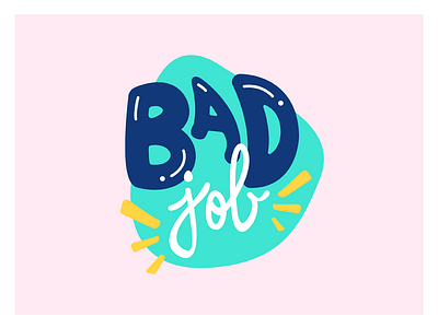 Bad Job Logo Design bad bubbly colors cute fun illustration job logo print