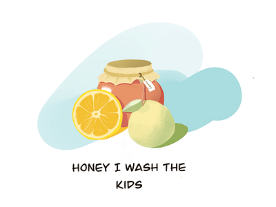 Honey I wash the kids