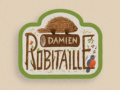 Damien Robitaille Patch animal bird forest france illustration lettering music name name tag patch patch design porcupine print quebec quebecois robin stump texture wood woods