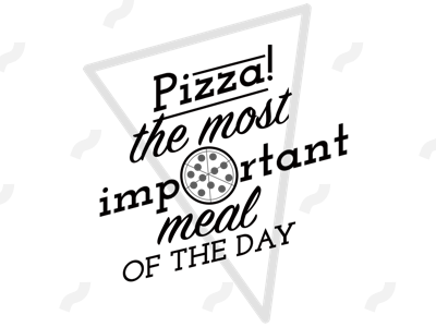 Pizza! the most important meal of the day pizza pizzaislife quote slice
