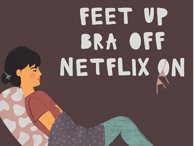 Feet Up, Bra Off, Netflix On