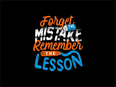 Forget The Mistake, Remember The Lesson lettering logotypes motivational quotes quote design tshirts